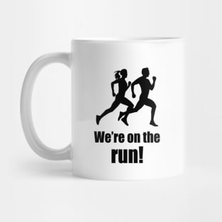 We're on the run! (Running humour) Mug